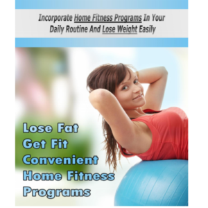 Lose Fat Get Fit Convenient Home Fitness Programs: Incorporate Home Fitness Programs In Your Daily Routine And Lose Weight Easily ebook image