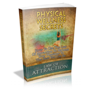 Physical Wellness Secrets: Law of Attraction - How To Use The Law Of Attraction To Harness Your Physique To The Best You Can Be ebook image