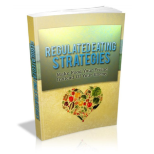 Regulated Eating Strategies: Make Food Your Friend Instead Of Your Enemy ebook image