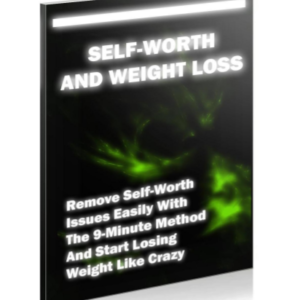 Self-Worth And Weight Loss: Remove Self-Worth Issues Easily With The 9-Minute Method And Start Losing Weight Like Crazy ebook image