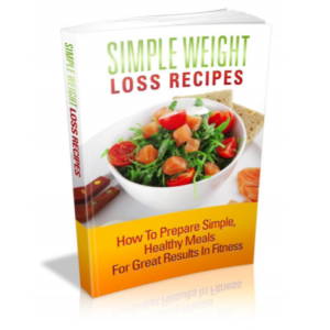 Simple Weight Loss Recipe: How To Prepare Simple, Healthy Meals For Great Results In Fitness ebook image