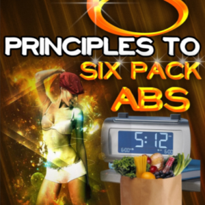 The 6 Principles To Six Pack Abs Learn these 6 principles today and in no time reveal your six pack abs ebook image