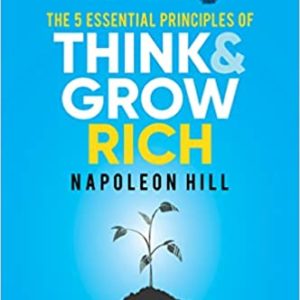 The 5 Essential Principles of Think and Grow Rich The Practical Steps to Transforming Your Desires Into Riches ebook image