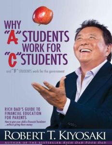 Why A Students Work for C Students and Why B Students Work for the Government Rich Dad's Guide to Financial Education for Parents ebook image